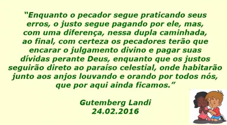 “Enquanto o pecador segue praticando seus erros, o justo segue pagando por ele