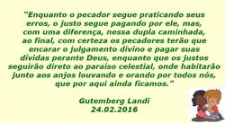 “Enquanto o pecador segue praticando seus erros, o justo segue pagando por ele